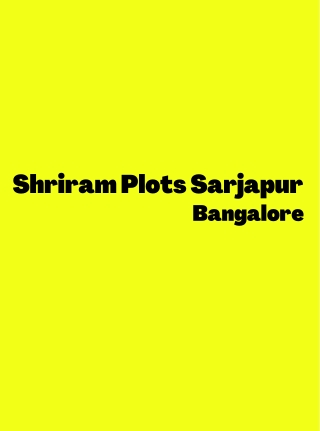 Shriram Sarjapur Plots Bangalore - Happy People, Happy Living