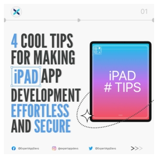 4 Cool Tips for Making iPad App Development Effortless and Secure