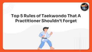 Top 5 Rules of Taekwondo That a Practitioner Shouldn’t Forget