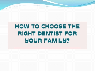 How to Choose the Right Dentist for Your Family?