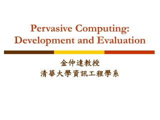 Pervasive Computing: Development and Evaluation