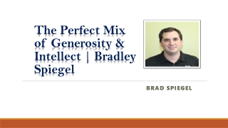 The Perfect Mix of Generosity & Intellect | Bradley Spiegel