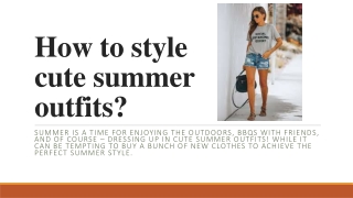 How to Style Cute Summer Outfits?