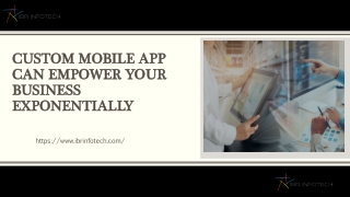 Custom Mobile App can empower your business exponentially