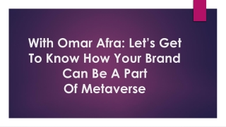 With Omar Afra: Let’s Get To Know How Your Brand Can Be A Part Of Metaverse