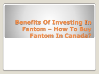 Benefits Of Investing In Fantom – How To Buy Fantom In Canada?