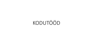 KODUTÖÖD