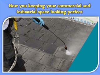 How you keeping your commercial and industrial space looking perfect