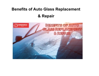 Benefits of Auto Glass Replacement & Repair