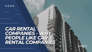 Car Rental Companies - Why People Like Car Rental Companies