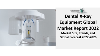 Dental X-Ray Equipment Market Report 2022 By Type, Technology, Segmentation