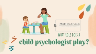 What role does a child psychologist play?
