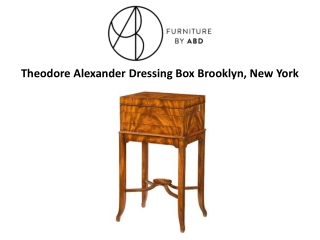 Theodore Alexander Dressing Box Brooklyn, New York