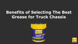 Benefits of Selecting the best Grease for Truck Chassis