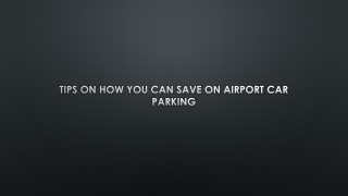 Tips on how you can save on airport car parking