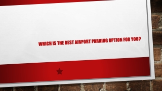 Which is the best airport parking option for you