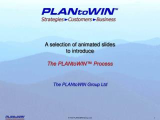 A selection of animated slides to introduce The PLANtoWIN™ Process The PLANtoWIN Group Ltd