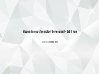 Modern Forensic Technology Development- Get it Now