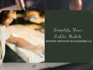 Simplify Your Public Mobile Notary Services In Pasadena CA