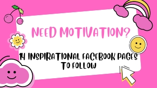 Need Motivation 14 Inspirational Facebook Pages To Follow