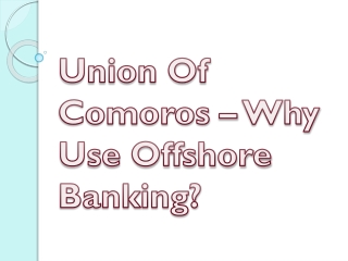 Union Of Comoros – Why Use Offshore Banking?