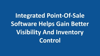 Integrated Point-Of-Sale Software Helps Gain Better Visibility And Inventory Control
