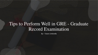 Tips to Perform Well in GRE - Graduate Record Examination