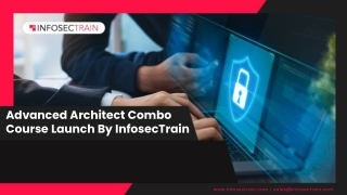 Advanced Architect Combo Course Launch By InfosecTrain