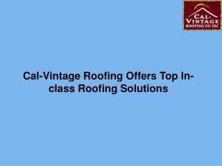 Cal-Vintage Roofing Offers Top In-class Roofing Solutions