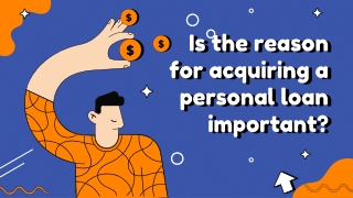 Is the reason for acquiring a personal loan important_