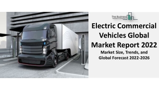 Electric Commercial Vehicles Market 2022 : Trends, Top Companies And Forecast