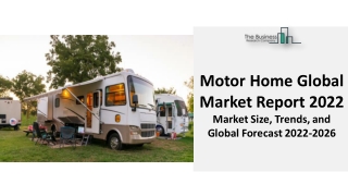 Motor Home Global Market Report : Industry Analysis, Share, Trends, Segmentation