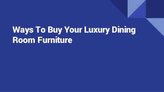 Ways To Buy Your Luxury Dining Room Furniture