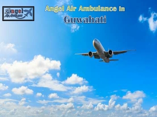 Hire Angel Air Ambulance in Guwahati at Very Genuine Budget