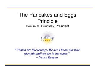 The Pancakes and Eggs Principle Denise M. Dunckley, President