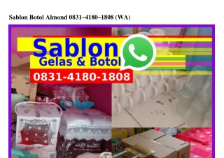 Sablon Botol Almond Ö8ЗI·4I8Ö·I8Ö8(WA)