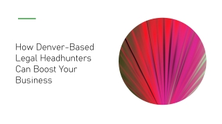 How Denver-Based Legal Headhunters Can Boost Your Business​