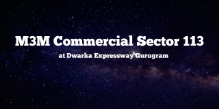 M3M Commercial Sector 113 Dwarka Expressway Gurugram - Brochure