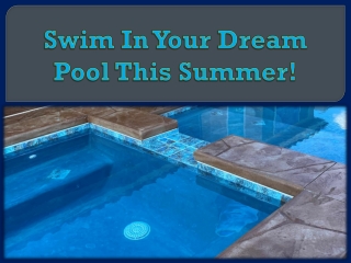 Swim In Your Dream Pool This Summer!