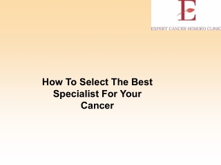 How To Select The Best Specialist For Your Cancer