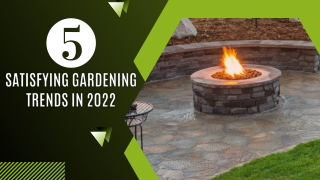 5 Satisfying Gardening Trends In 2022