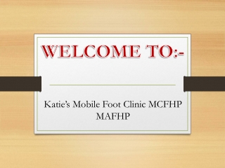 Katie’s Mobile Foot Clinic MCFHP MAFHP