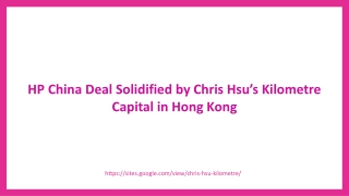 HP China Deal Solidified by Chris Hsu’s Kilometre Capital