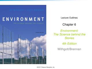 Lecture Outlines Chapter 6 Environment: The Science behind the Stories 4th Edition Withgott/Brennan