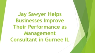 Jay Sawyer Helps Businesses Improve Their Performance as Management Consultant in Gurnee IL