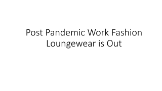 Post Pandemic Work Fashion Loungewear is Out