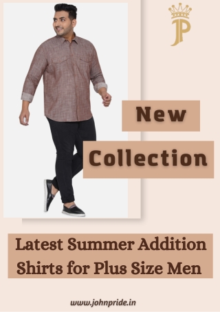 Latest Summer Addition Shirts for Plus Size Men