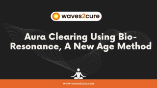 Aura Clearing Using Bio-Resonance, A New Age Method