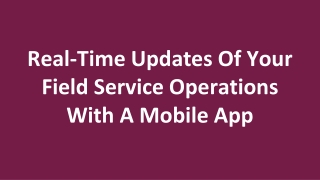 Real-Time Updates Of Your Field Service Operations With A Mobile App