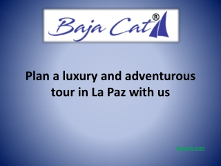 Plan a luxury and adventurous tour in La Paz with us